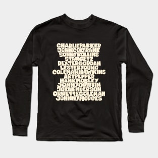 Jazz Legends in Type: The Saxophone Players Long Sleeve T-Shirt